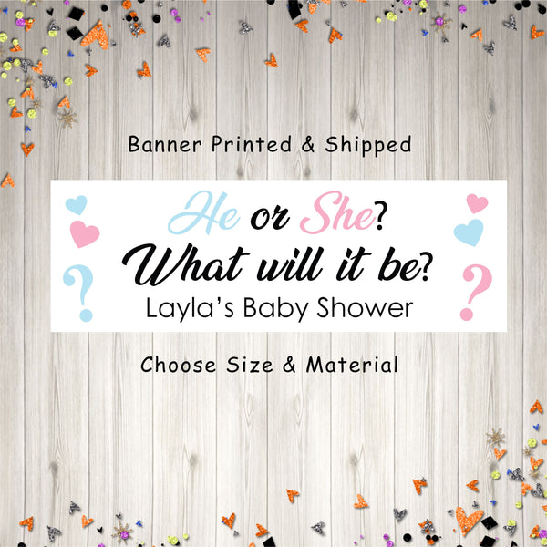 Gender Reveal Baby Shower Banner, He or She What Will It Be Baby Shower Banner, Gender Reveal Shower Blue and Pink - Printed & Shipped
