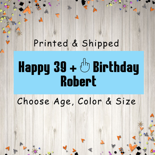 Funny 40th Birthday Party Banner, Humorous Adult Birthday Banner Party Decorations, 50th 60th Personalized Banner - Printed and Shipped