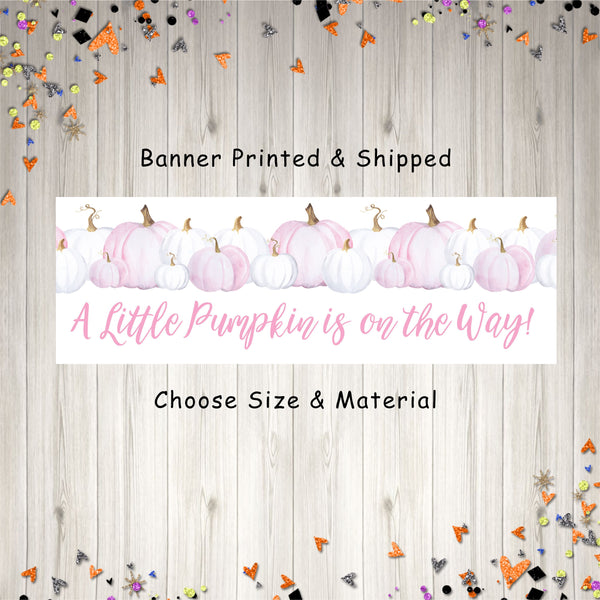 Pumpkin Girl Baby Shower Banner, A Little Pumpkin Is On The Way Baby Shower Banner, Fall Baby Shower Pink Pumpkin, Printed & Shipped